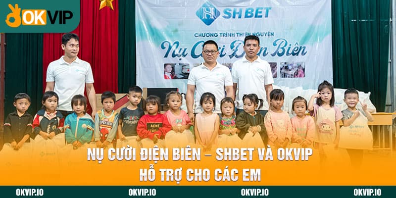 Nụ Cười Điện Biên – SHBET Và OKVIP Hỗ Trợ Cho Các Em - hình ảnh - uipgeuacpa.top Nụ Cười Điện Biên – SHBET Và OKVIP Hỗ Trợ Cho Các Em - hình ảnh - uipgeuacpa.top