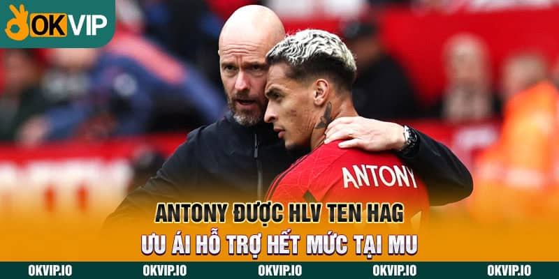 Antony Được HLV Ten Hag Ưu Ái Hỗ Trợ Hết Mức Tại MU - hình ảnh - uipgeuacpa.top Antony Được HLV Ten Hag Ưu Ái Hỗ Trợ Hết Mức Tại MU - hình ảnh - uipgeuacpa.top