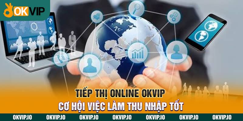 Tiếp Thị Online OKVIP – Cơ Hội Việc Làm Thu Nhập Tốt - hình ảnh - uipgeuacpa.top Tiếp Thị Online OKVIP – Cơ Hội Việc Làm Thu Nhập Tốt - hình ảnh - uipgeuacpa.top
