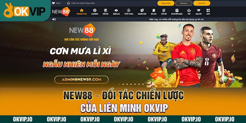 New88 – Đối Tác Chiến Lược Của Liên Minh OKVIP - hình ảnh - uipgeuacpa.top New88 – Đối Tác Chiến Lược Của Liên Minh OKVIP - hình ảnh - uipgeuacpa.top