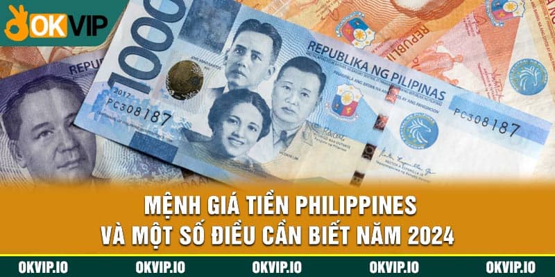 Mệnh Giá Tiền Philippines Và Một Số Điều Cần Biết Năm 2024 - hình ảnh - uipgeuacpa.top