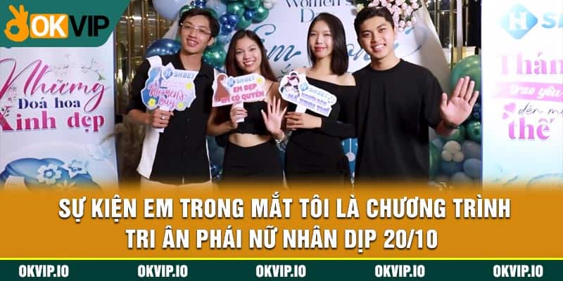 Sự Kiện Em Trong Mắt Tôi – Tri Ân Phụ Nữ Ngày 20/10 - hình ảnh - uipgeuacpa.top Sự Kiện Em Trong Mắt Tôi – Tri Ân Phụ Nữ Ngày 20/10 - hình ảnh - uipgeuacpa.top