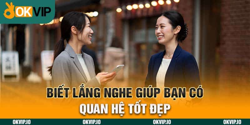 Kỹ Năng Lắng Nghe, Phương pháp Rèn Luyện Bất Bại Ở OKVIP - hình ảnh - uipgeuacpa.top