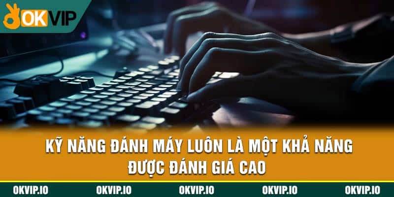OKVIP Hướng Dẫn 5 Kỹ Năng Đánh Máy Hiệu Quả Nhất Năm - hình ảnh - uipgeuacpa.top OKVIP Hướng Dẫn 5 Kỹ Năng Đánh Máy Hiệu Quả Nhất Năm - hình ảnh - uipgeuacpa.top