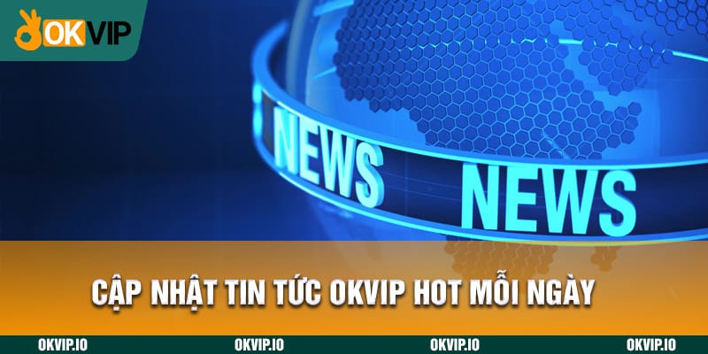 Tin tức - OKVIP - hình ảnh - uipgeuacpa.top