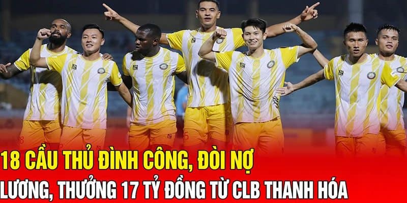 CLB Thanh Hóa Nợ Cầu Thủ 17 Tỷ Tiền Lương Thưởng? - hình ảnh - uipgeuacpa.top