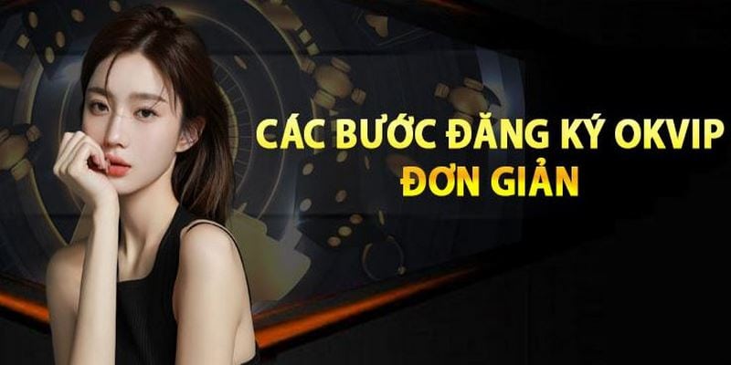 Đăng Ký OKVIP – Gợi Ý Cách Thực Hiện Dễ Dàng Cho Newbie - hình ảnh - uipgeuacpa.top Đăng Ký OKVIP – Gợi Ý Cách Thực Hiện Dễ Dàng Cho Newbie - hình ảnh - uipgeuacpa.top