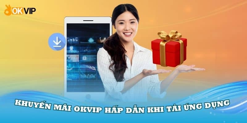 Khuyến Mãi OKVIP Với 3 Sự Kiện Tặng Quà Hấp Dẫn - hình ảnh - uipgeuacpa.top Khuyến Mãi OKVIP Với 3 Sự Kiện Tặng Quà Hấp Dẫn - hình ảnh - uipgeuacpa.top