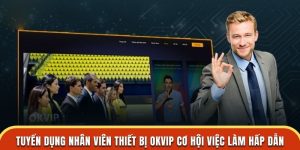 Tuyển dụng OKVIP - OKVIP - hình ảnh - uipgeuacpa.top