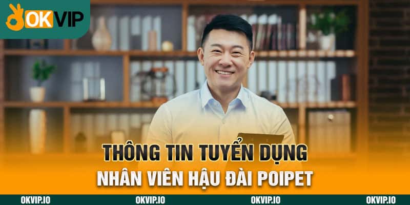 Tuyển Dụng Nhân Viên Hậu Đài POIPET – Thông Tin Và Đãi Ngộ - hình ảnh - uipgeuacpa.top Tuyển Dụng Nhân Viên Hậu Đài POIPET – Thông Tin Và Đãi Ngộ - hình ảnh - uipgeuacpa.top