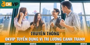 Tuyển dụng OKVIP - OKVIP - hình ảnh - uipgeuacpa.top