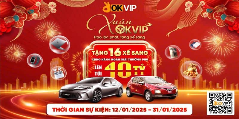 Xuân OKVIP 2025 – Trao Lộc Phát, Tặng Xế Sang Hấp Dẫn - hình ảnh - uipgeuacpa.top